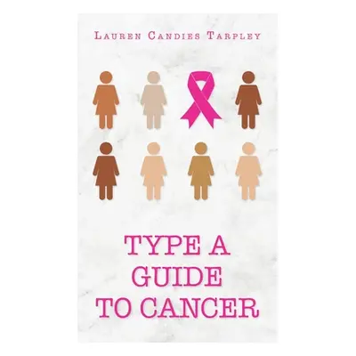 "Type A Guide to Cancer" - "" ("Tarpley Lauren Candies")(Pevná vazba)