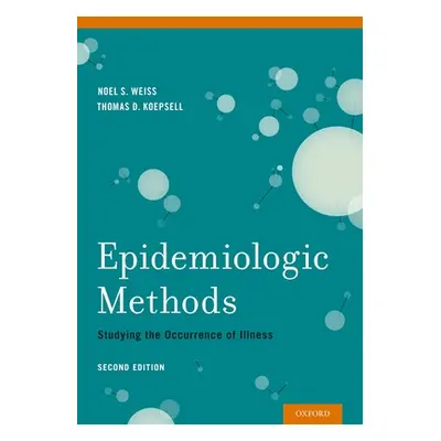 "Epidemiologic Methods: Studying the Occurrence of Illness" - "" ("Weiss Noel S.")(Paperback)