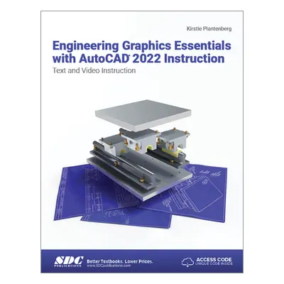 "Engineering Graphics Essentials with AutoCAD 2022 Instruction: Text and Video Instruction" - ""