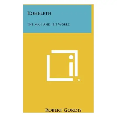 "Koheleth: The Man And His World" - "" ("Gordis Robert")(Paperback)