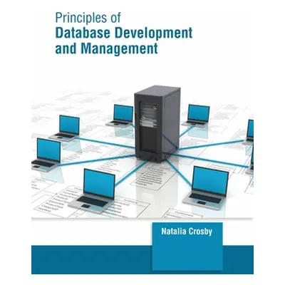 "Principles of Database Development and Management" - "" ("Crosby Natalia")(Pevná vazba)