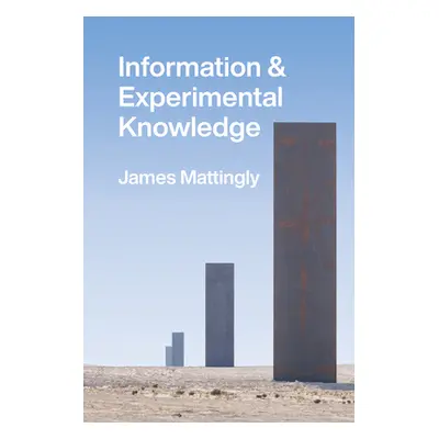 "Information and Experimental Knowledge" - "" ("Mattingly James")(Paperback)