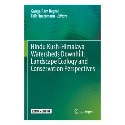 "Hindu Kush-Himalaya Watersheds Downhill: Landscape Ecology and Conservation Perspectives" - "" 