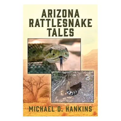 "Arizona Rattlesnake Tales" - "" ("Hankins Michael D.")(Paperback)