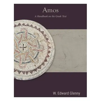 "Amos: A Handbook on the Greek Text" - "" ("Glenny W. Edward")(Paperback)