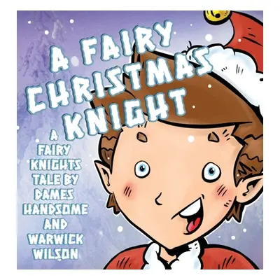 "A Fairy Knight Christmas: A Poetic Pictoral Adventure" - "" ("Handsome Dames")(Pevná vazba)