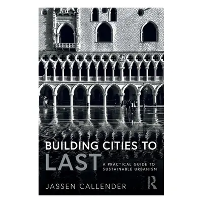 "Building Cities to LAST: A Practical Guide to Sustainable Urbanism" - "" ("Callender Jassen")(P