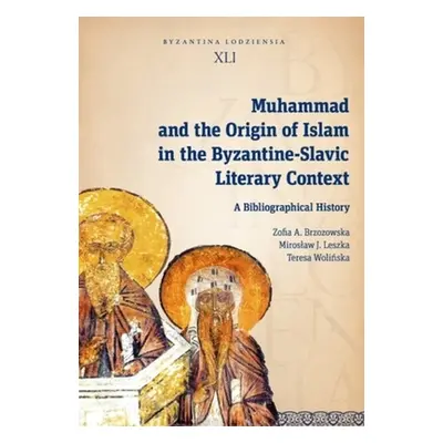 "Muhammad and the Origin of Islam in the Byzantine-Slavic Literary Context: A Bibliographical Hi