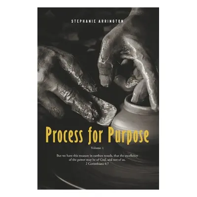 "Process for Purpose: Volume I" - "" ("Arrington Stephanie")(Paperback)