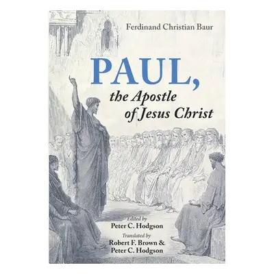 "Paul, the Apostle of Jesus Christ" - "" ("Baur Ferdinand Christian")(Paperback)