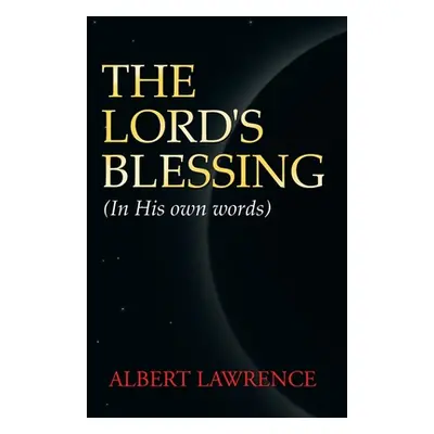 "The Lord's Blessing: In His Own Words" - "" ("Lawrence Albert")(Paperback)