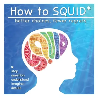 "How to SQUID: Better Choices, Fewer Regrets" - "" ("Ganus Zasm And Mel")(Paperback)