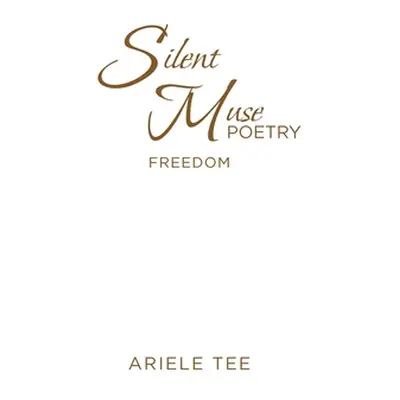 "Silent Muse Poetry: Freedom" - "" ("Tee Ariele")(Paperback)