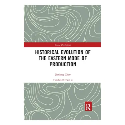 "Historical Evolution of the Eastern Mode of Production" - "" ("Zhao Jiaxiang")(Paperback)