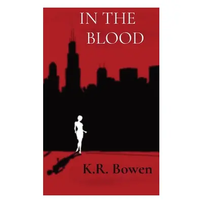 "In the Blood" - "" ("Bowen Kelsey R.")(Pevná vazba)