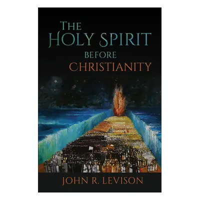 "The Holy Spirit Before Christianity" - "" ("Levison John R.")(Pevná vazba)