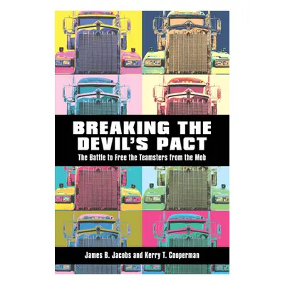 "Breaking the Devilas Pact: The Battle to Free the Teamsters from the Mob" - "" ("Jacobs James B