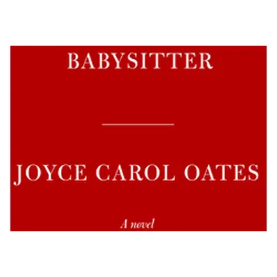 "Babysitter" - "" ("Oates Joyce Carol")(Pevná vazba)