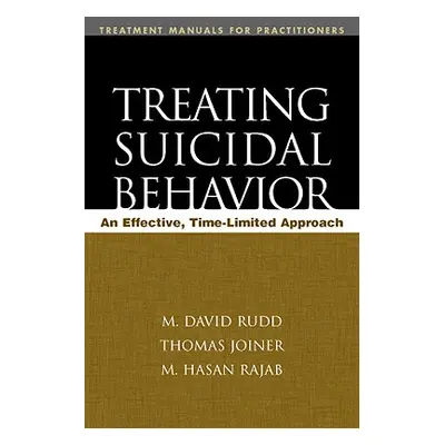 "Treating Suicidal Behavior: An Effective, Time-Limited Approach" - "" ("Rudd M. David")(Paperba