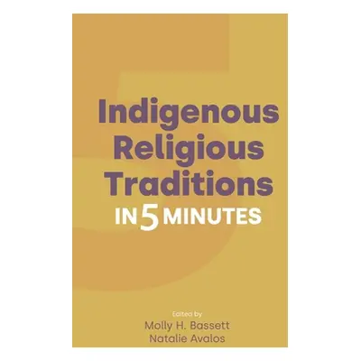 "Indigenous Religious Traditions in 5 Minutes" - "" ("Bassett Molly H.")(Paperback)