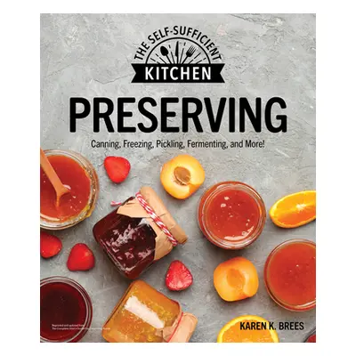 "Preserving: Can It. Freeze It. Pickle It. Preserve It." - "" ("Brees Karen K.")(Paperback)