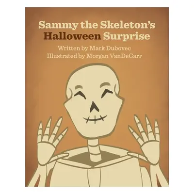 "Sammy the Skeleton's Halloween Surprise" - "" ("Dubovec Mark")(Paperback)