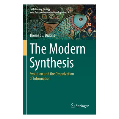 "The Modern Synthesis: Evolution and the Organization of Information" - "" ("Dickins Thomas E.")