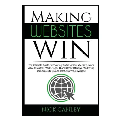 "Making Websites Win: The Ultimate Guide to Boosting Traffic to Your Website, Learn About Conten