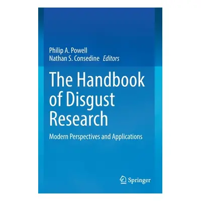 "The Handbook of Disgust Research: Modern Perspectives and Applications" - "" ("Powell Philip A.