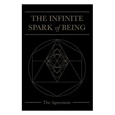 "The Infinite Spark of Being: The Agreement" - "" ("Welsh Keith")(Paperback)