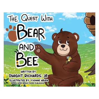 "The Quest with Bear and Bee" - "" ("Richards Dwight E. Jr.")(Pevná vazba)