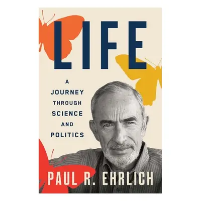 "Life: A Journey Through Science and Politics" - "" ("Ehrlich Paul R.")(Pevná vazba)