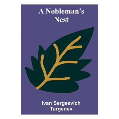 "A Nobleman's Nest" - "" ("Sergeevich Turgenev Ivan")(Paperback)