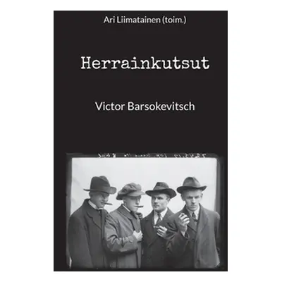 "Herrainkutsut: Victor Barsokevitsch" - "" ("Liimatainen Ari")(Paperback)