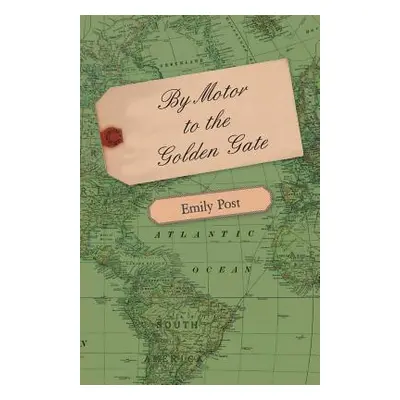 "By Motor to the Golden Gate" - "" ("Post Emily")(Paperback)