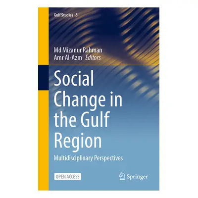 "Social Change in the Gulf Region: Multidisciplinary Perspectives" - "" ("Rahman MD Mizanur")(Pe