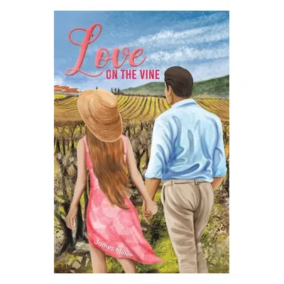 "Love on the Vine" - "" ("Miller James")(Paperback)