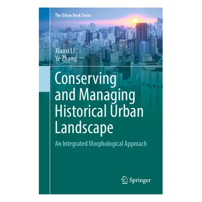 "Conserving and Managing Historical Urban Landscape: An Integrated Morphological Approach" - "" 