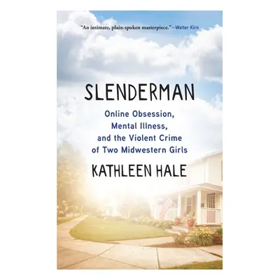 "Slenderman: Online Obsession, Mental Illness, and the Violent Crime of Two Midwestern Girls" - 