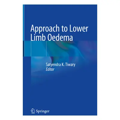 "Approach to Lower Limb Oedema" - "" ("Tiwary Satyendra K.")(Pevná vazba)