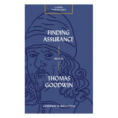 "Finding Assurance with Thomas Goodwin" - "" ("Ballitch Andrew S.")(Paperback)