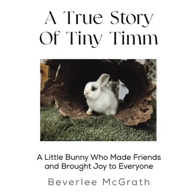 "A True Story Of Tiny Timm" - "" ("McGrath Beverlee")(Pevná vazba)