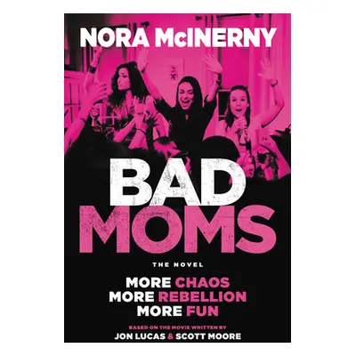 "Bad Moms: The Novel" - "" ("McInerny Nora")(Paperback)