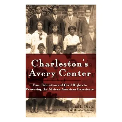 "Charleston's Avery Center: From Education and Civil Rights to Preserving the African American E