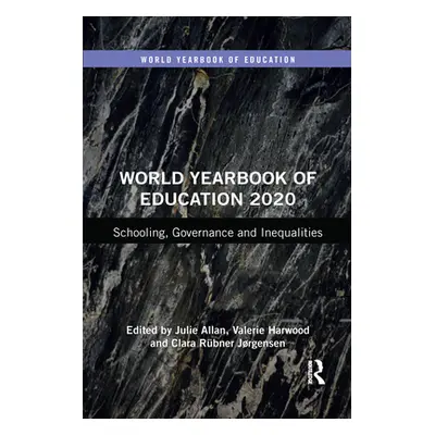 "World Yearbook of Education 2020: Schooling, Governance and Inequalities" - "" ("Allan Julie")(