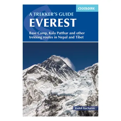 "Everest: A Trekker's Guide: Base Camp, Kala Patthar and Other Trekking Routes in Nepal and Tibe