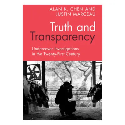 "Truth and Transparency: Undercover Investigations in the Twenty-First Century" - "" ("Chen Alan