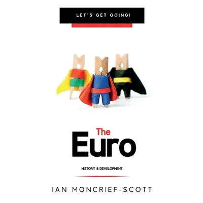 "Euro: History & Development" - "" ("Moncrief-Scott Ian")(Paperback)