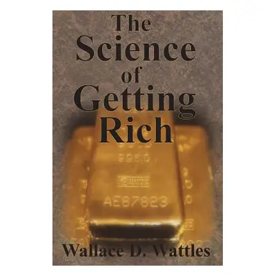 "The Science of Getting Rich" - "" ("Wattles Wallace D.")(Paperback)