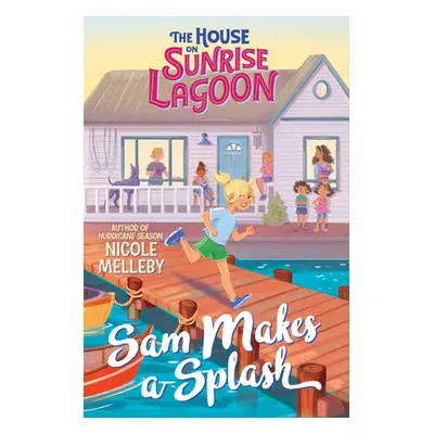 "The House on Sunrise Lagoon: Sam Makes a Splash" - "" ("Melleby Nicole")(Paperback)